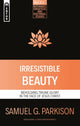 Book cover of: Irresistible Beauty. By: Samuel G. Parkison