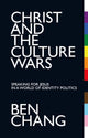 Book cover of: Christ and the Culture Wars. By: Benjamin Chang