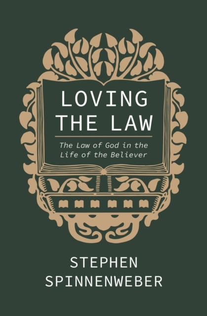 Loving the Law, The Law of God in the Life of the Believer 9781527112520 Stephen Spinnenweber