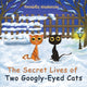 Book cover of: Secret Lives of Two Googly-Eyed Cats. By: Henrietta MacKenzie