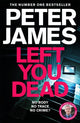 Book cover of: Left You Dead. By: James, Peter