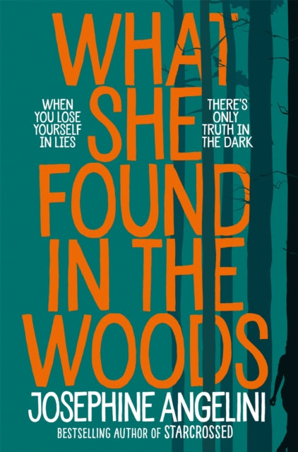 Book cover of: What She Found in the Woods. By: Josephine Angelini