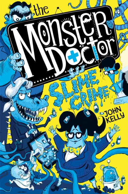 Book cover of: Monster Doctor: Slime Crime. By: John Kelly
