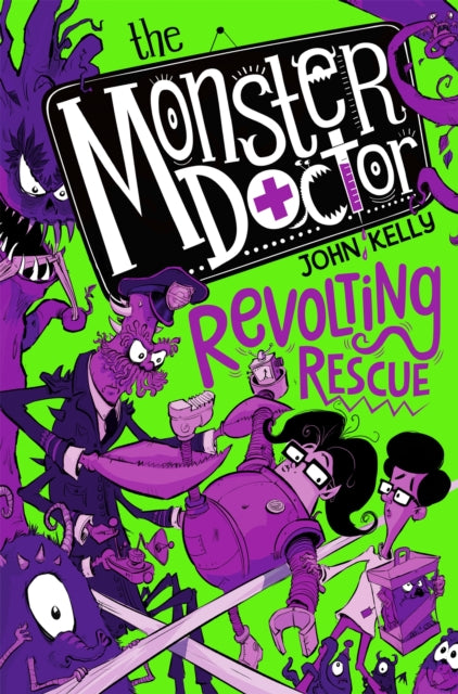 Book cover of: Monster Doctor: Revolting Rescue. By: John Kelly
