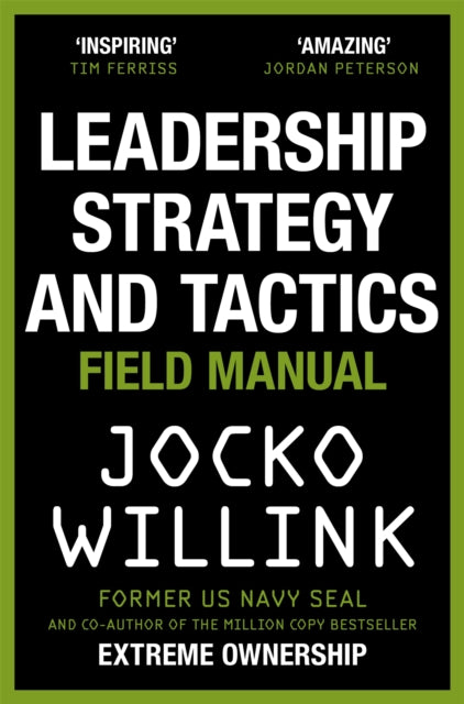 Leadership Strategy and Tactics, Learn to Lead Like a Navy SEAL 9781529033007 Jocko Willink