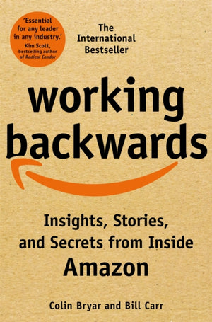Working Backwards, Insights, Stories, and Secrets from Inside Amazon