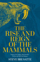 Book cover of: Rise and Reign of the Mammals. By: Steve Brusatte