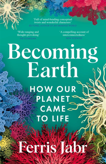 Becoming Earth, How Our Planet Came to Life 9781529038200 Ferris Jabr