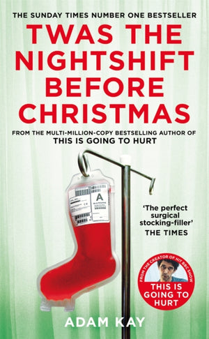 Twas The Nightshift Before Christmas, Festive Diaries from the Creator of This Is Going to Hurt
