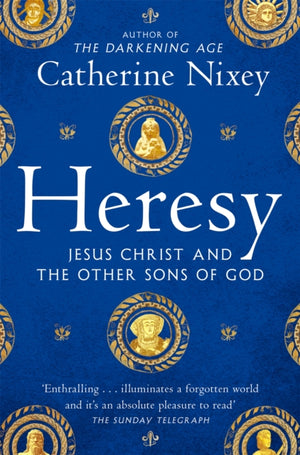 Heresy, Jesus Christ and the Other Sons of God