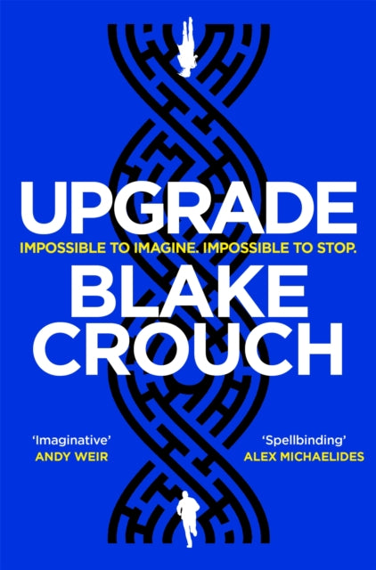 Upgrade, An Immersive, Mind-Bending Thriller From The Author of Dark Matter 9781529045376 Blake Crouch