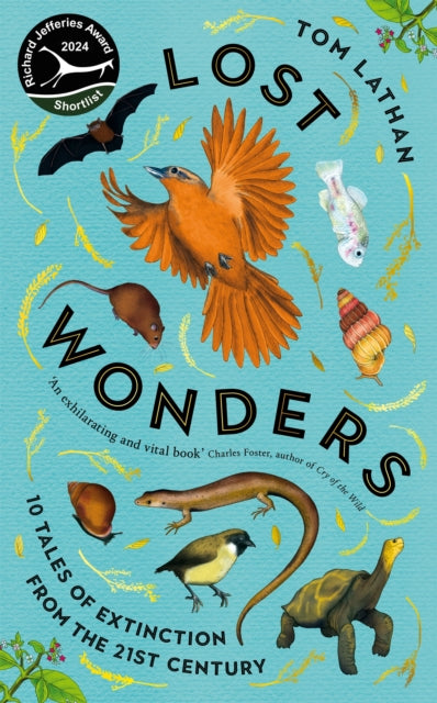 Lost Wonders, 10 Tales of Extinction from the 21st Century 9781529047929 Tom Lathan