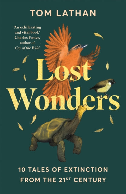 Lost Wonders, 10 Tales of Extinction from the 21st Century 9781529047950 Tom Lathan
