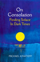 Book cover of: On Consolation. By: Michael Ignatieff
