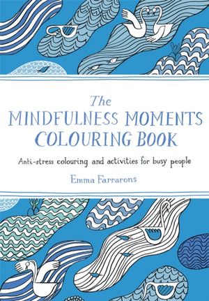 Mindfulness Moments Colouring Book, Anti-stress Colouring and Activities for Busy People