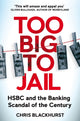 Book cover of: Too Big to Jail. By: Chris Blackhurst