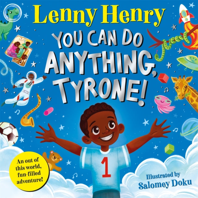 Book cover of: You Can Do Anything, Tyrone!. By: Lenny Henry