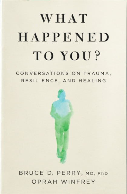 What Happened to You?, Conversations on Trauma, Resilience, and Healing 9781529068504 Oprah Winfrey