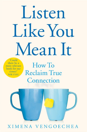 Listen Like You Mean It, How to Reclaim True Connection