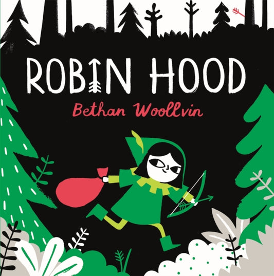 Robin Hood, A forest folktale for little rebels 9781529078329 Bethan Woollvin