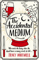 Book cover of: Accidental Medium. By: Tracy Whitwell