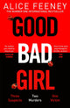 Book cover of: Good Bad Girl. By: Alice Feeney