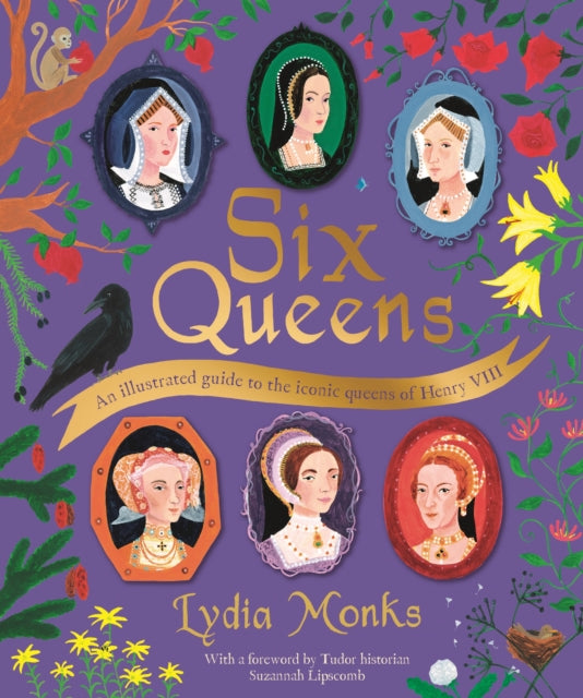 Six Queens, An illustrated guide to the iconic queens of Henry VIII 9781529095289 Lydia Monks