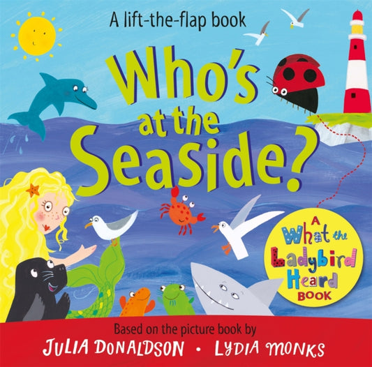 Who's at the Seaside?, A What the Ladybird Heard Book 9781529096132 Julia Donaldson