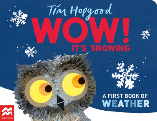 Book cover of: WOW! It's Snowing. By: Tim Hopgood