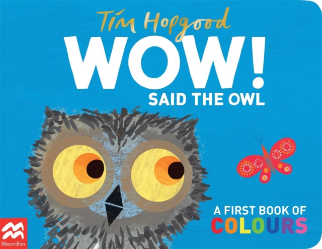 WOW! Said the Owl, A First Book of Colours 9781529098952 Tim Hopgood
