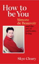 Book cover of: How to Be You. By: Skye Cleary