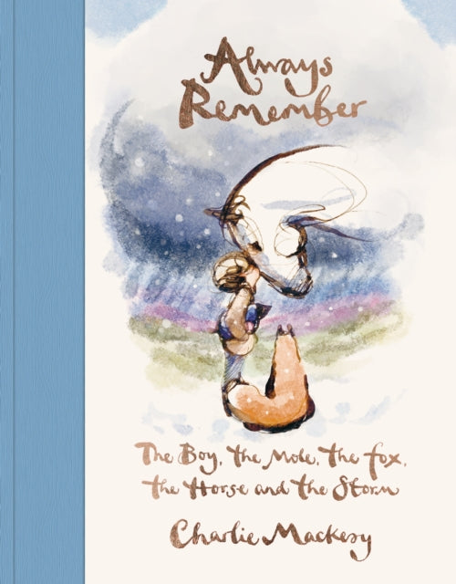 Always Remember, The Boy, the Mole, the Fox, the Horse and the Storm 9781529108446 