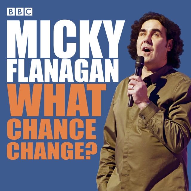 Book cover of: Micky Flanagan: What Chance Change?