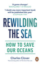 Rewilding the Sea, How to Save our Oceans 9781529144055 Charles Clover