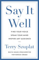 Say It Well, Find Your Voice, Speak Your Mind, Inspire Any Audience 9781529146561 Terence Szuplat
