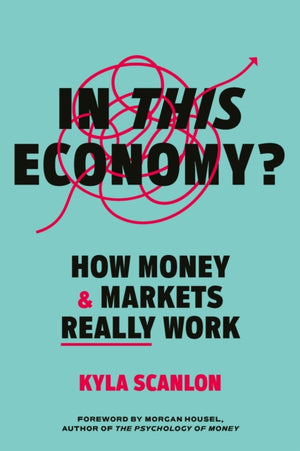 In This Economy?, How Money and Markets Really Work
