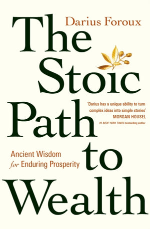 Stoic Path to Wealth, Ancient Wisdom for Enduring Prosperity