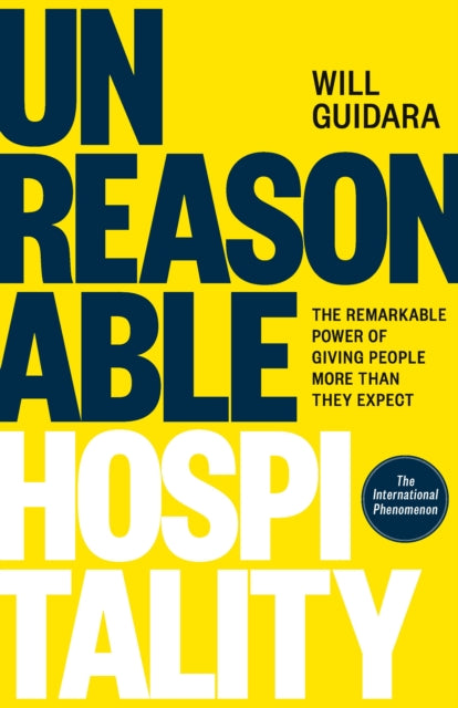 Unreasonable Hospitality, The Remarkable Power of Giving People More Than They Expect 9781529146813 Will Guidara