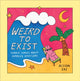 Book cover of: Weird to Exist. By: Alison Zai