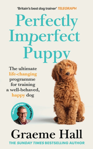 Perfectly Imperfect Puppy, The ultimate life-changing programme for training a well-behaved, happy dog