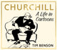 Book cover of: Churchill: A Life in Cartoons. By: Tim Benson