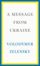 Book cover of: Message from Ukraine. By: Volodymyr Zelensky