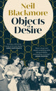 Objects of Desire 9781529153910 Neil Blackmore