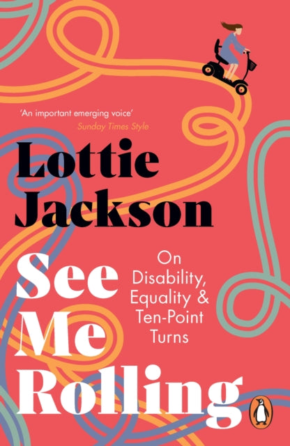 See Me Rolling, On Disability, Equality and Ten-Point Turns 9781529156058 Lottie Jackson