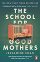 Book cover of: School for Good Mothers. By: Jessamine Chan