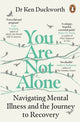 Book cover of: You Are Not Alone. By: Ken Duckworth