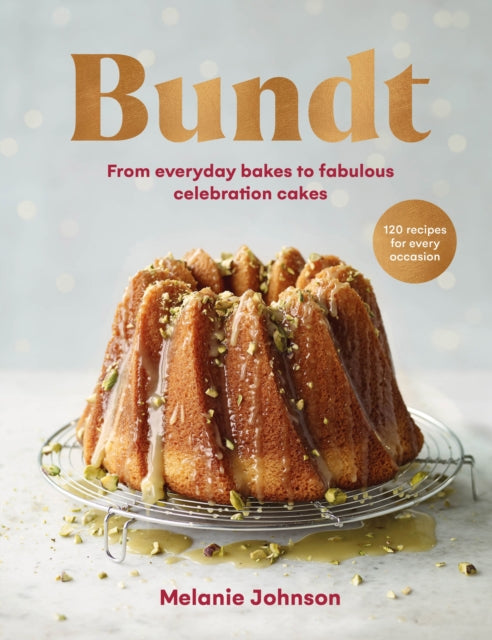 Bundt, 120 recipes for every occasion, from everyday bakes to fabulous celebration cakes 9781529195545 Melanie Johnson