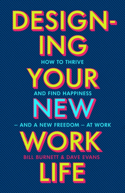 Designing Your New Work Life, The #1 New York Times bestseller for building the perfect career 9781529197297 Bill Burnett
