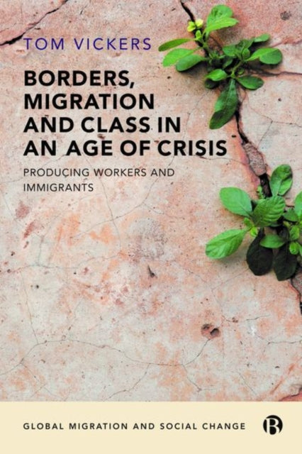 Book cover of: Borders, Migration and Class in an Age of Crisis. By: Tom Vickers