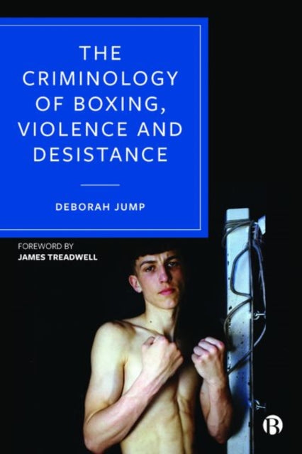 Book cover of: Criminology of Boxing, Violence and Desistance. By: Deborah Jump